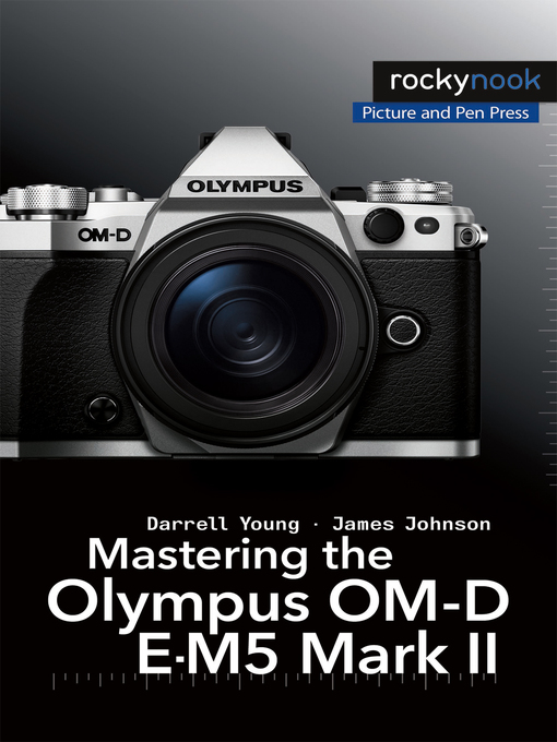 Title details for Mastering the Olympus OM-D E-M5 Mark II by Darrell Young - Wait list